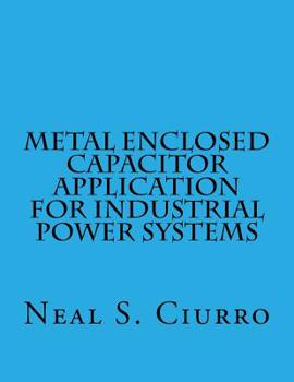 Paperback Metal Enclosed Capacitor Application for Industrial Power Systems Book