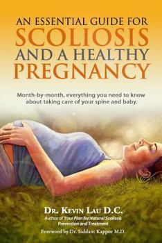 Paperback An Essential Guide for Scoliosis and a Healthy Pregnancy: Month-by-month, everything you need to know about taking care of your spine and baby. Book