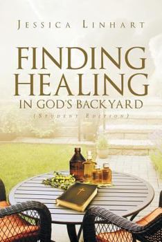 Paperback Finding Healing in God's Backyard: Student Edition Book