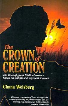Paperback Crown of Creation: The Lives of Great Biblical Women Based on Rabbinic & Mystical Sources Book