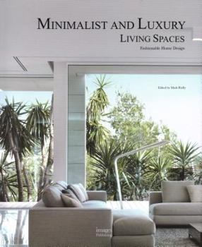 Hardcover Minimalist and Luxury Living Spaces: Fashionable Home Design Book
