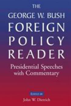 Paperback The George W. Bush Foreign Policy Reader: Presidential Speeches with Commentary Book