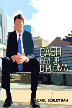 Paperback Cash in Your Diploma: Graduate with Your Dream Job Book