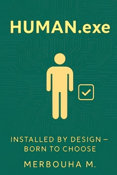 Paperback Human.exe: Installed by Design - Born to choose Book