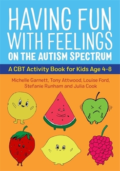 Paperback Having Fun with Feelings on the Autism Spectrum: A CBT Activity Book for Kids Age 4-8 Book
