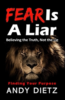 Paperback Fear is a Liar: Believing the Truth, Not the Lie Book