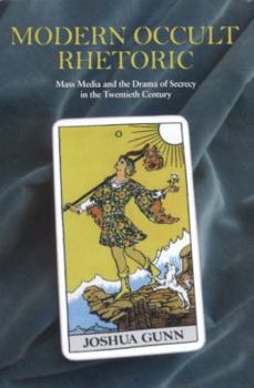 Hardcover Modern Occult Rhetoric: Mass Media and the Drama of Secrecy in the Twentieth Century (Albma Rhetoric Cult & Soc Crit) Book