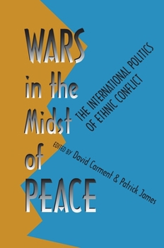 Wars in the Midst of Peace: The International Politics of Ethnic Conflict (Pitt Series in Policy and Institutional Studies)