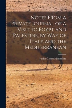 Paperback Notes From a Private Journal of a Visit to Egypt and Palestine, by way of Italy and the Mediterranean Book