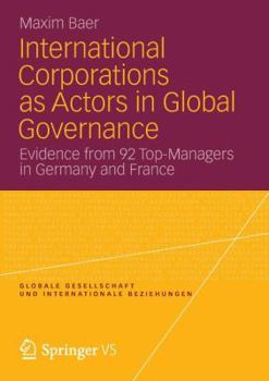Paperback International Corporations as Actors in Global Governance: Evidence from 92 Top-Managers in Germany and France Book