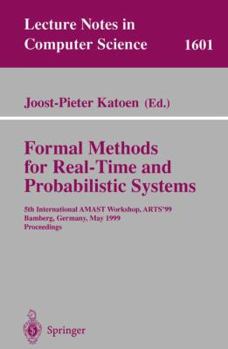 Paperback Formal Methods for Real-Time and Probabilistic Systems: 5th International Amast Workshop, Arts'99, Bamberg, Germany, May 26-28, 1999, Proceedings Book