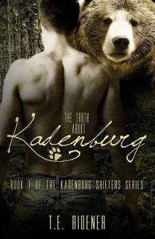 The Truth about Kadenburg - Book #1 of the Kadenburg Shifters