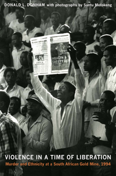 Paperback Violence in a Time of Liberation: Murder and Ethnicity at a South African Gold Mine, 1994 Book