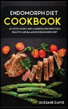 Hardcover Endomorph Diet: 40+Stew, Roast and Casserole recipes for a healthy and balanced Endomorph diet Book
