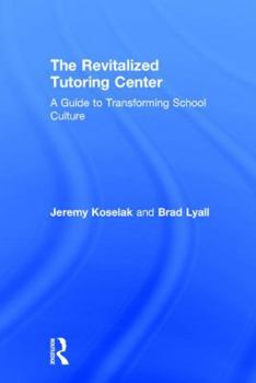 Hardcover The Revitalized Tutoring Center: A Guide to Transforming School Culture Book