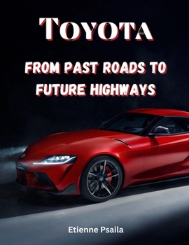 Paperback Toyota: From Past Roads To Future Highways Book