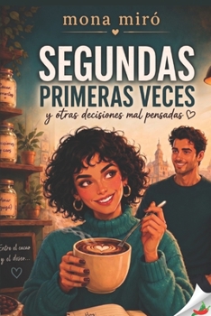 Segundas primeras veces: y otras decisiones mal pensadas (Spanish Edition)