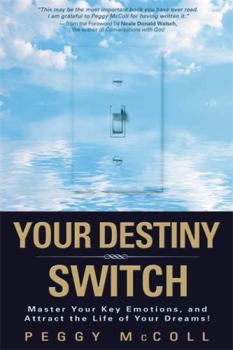 Paperback Your Destiny Switch: Master Your Key Emotions, and Attract the Life of Your Dreams! Book