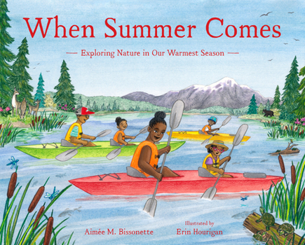 Hardcover When Summer Comes: Exploring Nature in Our Warmest Season Book