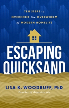 Hardcover Escaping Quicksand: 10 Steps to Overcome the Overwhelm of Modern Homelife Book