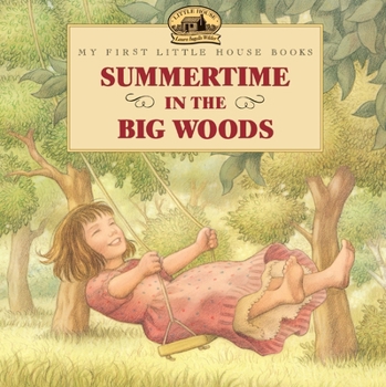 Summertime in the Big Woods (My First Little House)