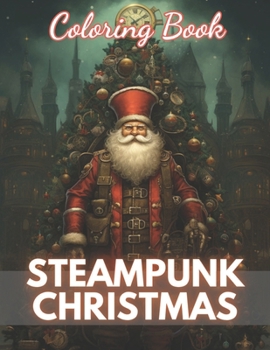 Paperback Steampunk Christmas Coloring Book: 100+ High-Quality and Unique Coloring Pages Book