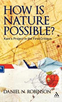 Hardcover How Is Nature Possible?: Kant's Project in the First Critique Book