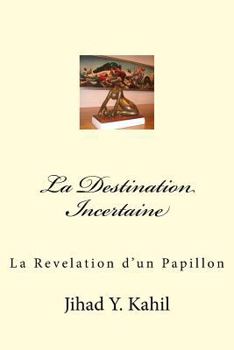 Paperback La Destination Incertaine: La Revelation d'un Papillon [French] Book