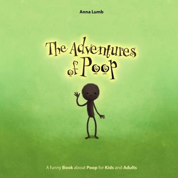 The Adventures of Poop: A Funny Book about Poop for Kids and Adults
