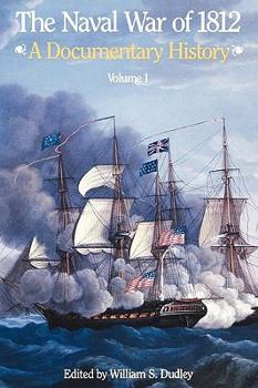 Hardcover The Naval War of 1812: A Documentary History, Volume I, 1812 Book