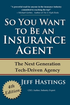 Paperback So You Want to Be an Insurance Agent: The Next Generation Tech-Driven Agency Book