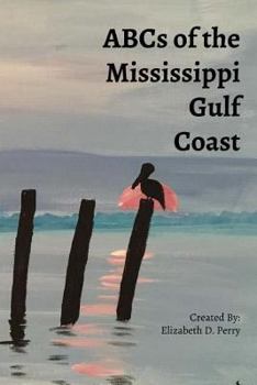Abc's of the Mississippi Gulf Coast: A Colorful Guide to the Mississippi Gulf Coast