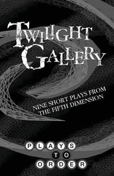 Paperback Twilight Gallery: Nine Short Plays from the Fifth Dimension Book