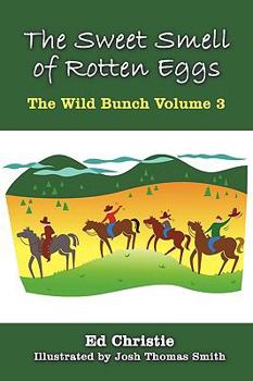 Paperback The Sweet Smell of Rotten Eggs: The Wild Bunch Volume 3 Book