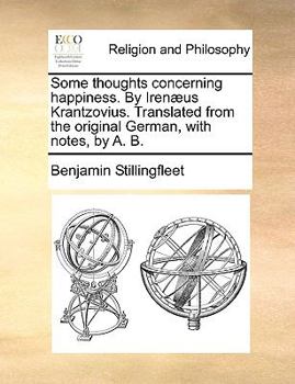 Paperback Some Thoughts Concerning Happiness. by Iren?us Krantzovius. Translated from the Original German, with Notes, by A. B. Book