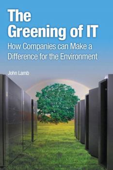 Paperback The Greening of IT: How Companies Can Make a Difference for the Environment Book