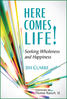 Paperback Here Comes Life!: Seeking Wholeness and Happiness Book