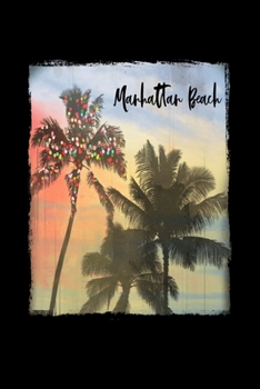 Paperback Manhattan Beach: California Christmas Journal Notebook Shopping Organizer Holiday Food Meal Party Planner Budget Expense Tracker. Tropi Book