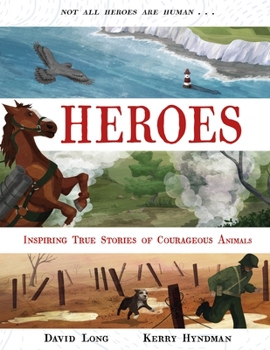 Hardcover Heroes: Inspiring True Stories of Courageous Animals Book