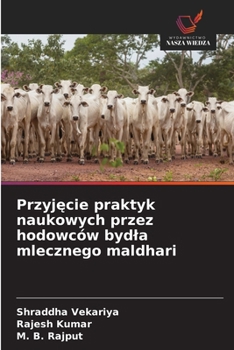 Przyjecie praktyk naukowych przez hodowców bydla mlecznego maldhari (Polish Edition)