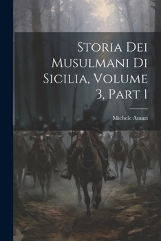 Storia Dei Musulmani Di Sicilia, Volume 3, part 1