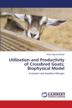 Paperback Utilization and Productivity of Crossbred Goats; Biophysical Model Book