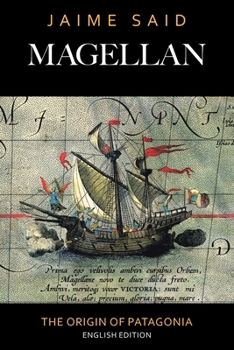 Paperback Magellan: The Origin of Patagonia Book