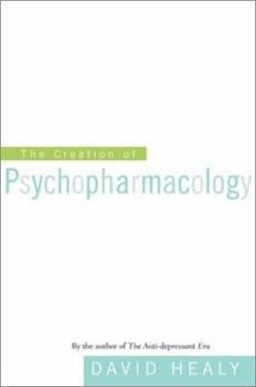 Hardcover The Creation of Psychopharmacology Book