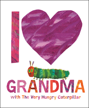 Hardcover I Love Grandma with the Very Hungry Caterpillar Book
