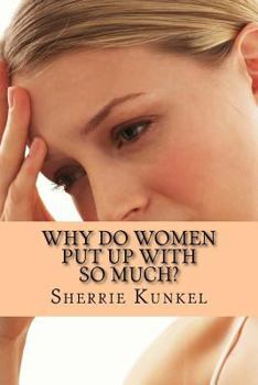 Paperback Why Do Women Put Up With so Much.: 21st Century Women Book