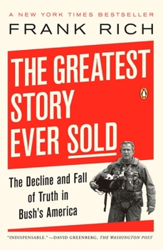 Paperback The Greatest Story Ever Sold: The Decline and Fall of Truth in Bush's America Book