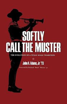 Paperback Softly Call the Muster: The Evolution of a Texas Aggie Traditionvolume 52 Book