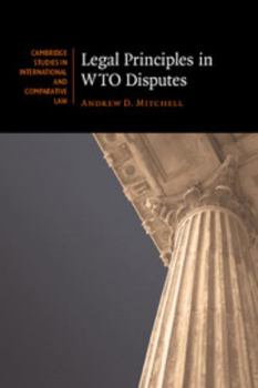 Legal Principles in WTO Disputes - Book  of the Cambridge Studies in International and Comparative Law