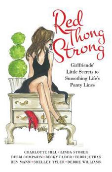 Paperback Red Thong Strong: Girlfriends' Little Secrets to Smoothing Life's Panty Lines Book